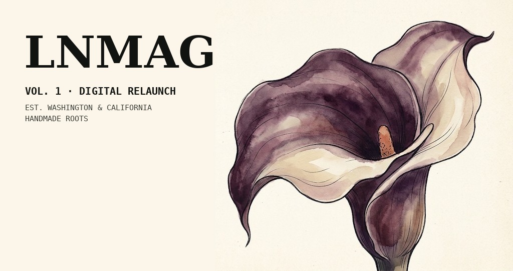LNmag, Vol. 1: Digital Relaunch. Est. Washington & California — handmade roots.